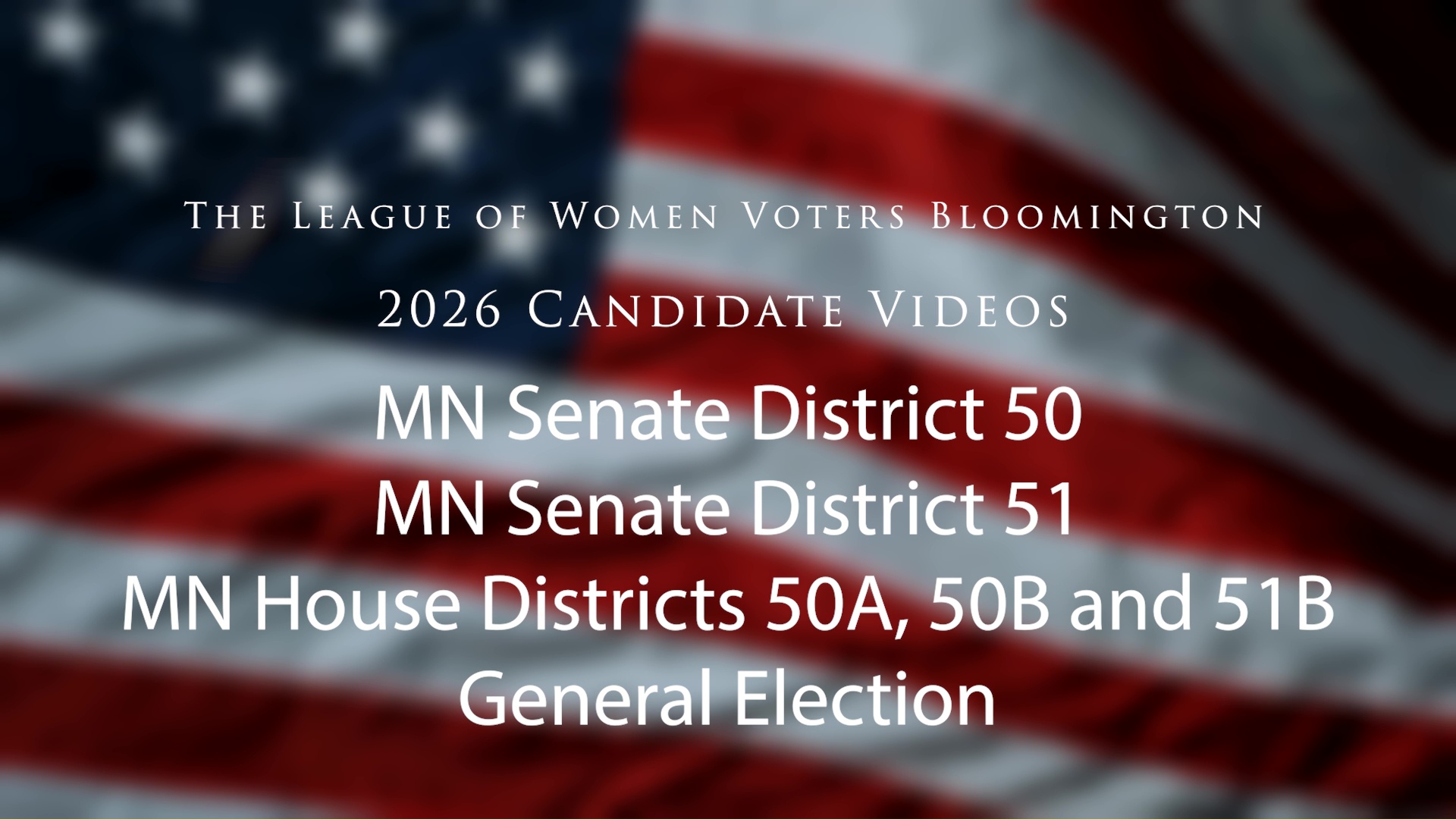 League of Women Voters Bloomington: 2026 General Election Candidate Videos
